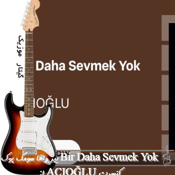 دانلود آهنگ بیر داها سومک یوک Bir Daha Sevmek Yok از ACIOĞLU ریمیکس کنسرت دانلود آهنگ بیر داها سومک یوک Bir Daha Sevmek Yok از ACIOĞLU ریمیکس کنسرت